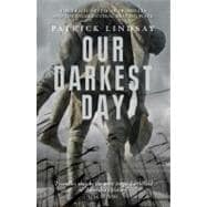 Our Darkest Day : The Tragic Battle of Fromelles, and the Diggers' Final Resting Place