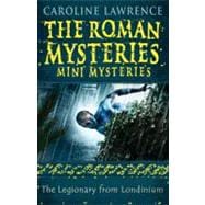 The Legionary from Londinium and other Mini Mysteries