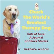 Chuck The World's Greatest Therapy Dog Tails of Love