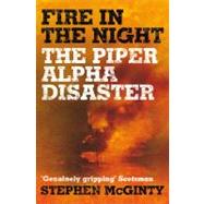 Fire in the Night : The Piper Alpha Disaster