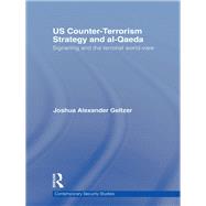 US Counter-Terrorism Strategy and al-Qaeda: Signalling and the Terrorist World-View