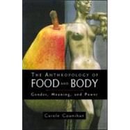 The Anthropology of Food and Body: Gender, Meaning and Power