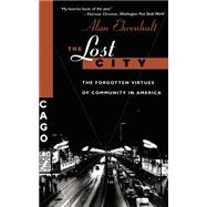 The Lost City The Forgotten Virtues Of Community In America