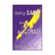 Getting Sane Without Going Crazy