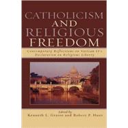 Catholicism and Religious Freedom Contemporary Reflections on Vatican II's Declaration on Religious Liberty