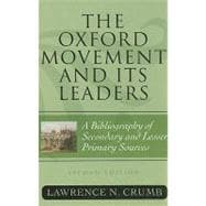 The Oxford Movement and Its Leaders A Bibliography of Secondary and Lesser Primary Sources