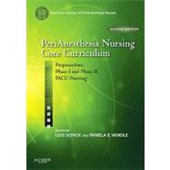 Perianesthesia Nursing Core Curriculum: Preprocedure, Phase I and Phase II PACU Nursing