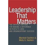Leadership That Matters : The Critical Factors for Making a Difference in People's Lives and Organizations' Success