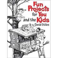Fun Projects for You and the Kids : David Stiles