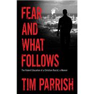 Fear and What Follows