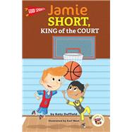 Good Sports Jamie Short, King of the Court, Grades K - 2