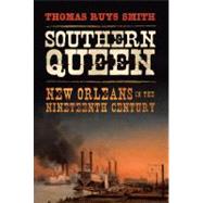 Southern Queen New Orleans in the Nineteenth Century