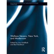 Wallace Stevens, New York, and Modernism