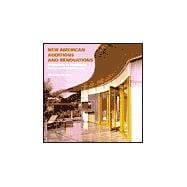 New American Additions and Renovations : Innovations in Residential Construction and Design: 25 Case Studies