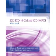 2012 ICD-10-CM and ICD-10-PCS Workbook