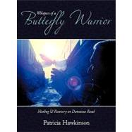 Whispers of a Butterfly Warrior: Healing & Recovery on Damascus Road