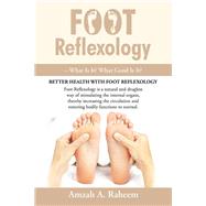 Foot Reflexology – What Is It? What Good Is It?