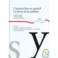 Construir bien en espanol/ Construing Good Spanish: La forma de las palabras/ The Way Words are Formed