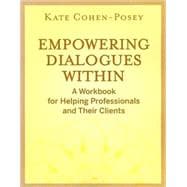 Empowering Dialogues Within A Workbook for Helping Professionals and Their Clients