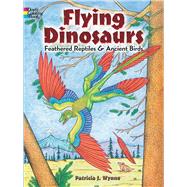 Flying Dinosaurs Coloring Book Feathered Reptiles and Ancient Birds