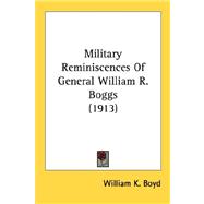 Military Reminiscences Of General William R. Boggs