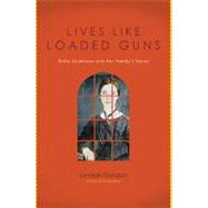 Lives Like Loaded Guns Emily Dickinson and Her Family's Feuds