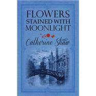 Flowers Stained With Moonlight