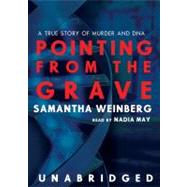 Pointing from the Grave: A True Story of Murder and DNA