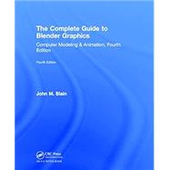 The Complete Guide to Blender Graphics: Computer Modeling & Animation, Fourth Edition