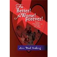 For Better! for Worse! Forever! : Twenty True Stories of Fifty-Year Love Affair