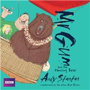 Mr Gum and the Dancing Bear Performed and Read by Andy Stanton