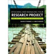 Designing and Managing Your Research Project : Core Skills for Social and Health Research