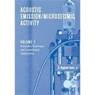 Acoustic Emission/Microseismic Activity: Volume 1: Principles, Techniques and Geotechnical Applications