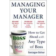 Managing Your Manager: How to Get Ahead with Any Type of Boss