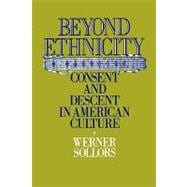 Beyond Ethnicity Consent and Descent in American Culture