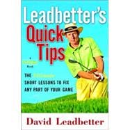Leadbetter's Quick Tips The Very Best Short Lessons to Fix Any Part of Your Game