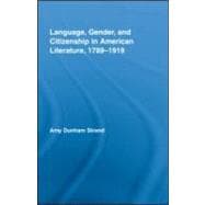 Language, Gender, and Citizenship in American Literature, 1789û1919