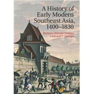A History of Early Modern Southeast Asia, 1400â€“1830