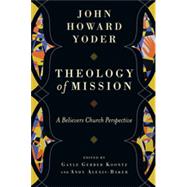 Theology of Mission: A Believers Church Perspective
