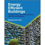 Energy Efficient Buildings Fundamentals of Building Science and Thermal Systems