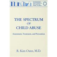 The Spectrum Of Child Abuse: Assessment, Treatment And Prevention
