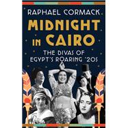 Midnight in Cairo The Divas of Egypt's Roaring '20s