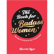 The Book for Badass Women Because the Patriarchy Won’t Smash Itself
