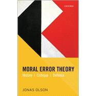 Moral Error Theory History, Critique, Defence