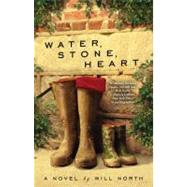 Water, Stone, Heart : A Novel