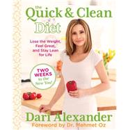Quick & Clean Diet Lose The Weight, Feel Great, And Stay Lean For Life
