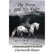 The Horse and His Rider: A Dynamic Declaration of Deliverance