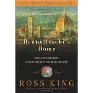 Brunelleschi's Dome How a Renaissance Genius Reinvented Architecture