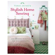 Torie Jayne's Stylish Home Sewing