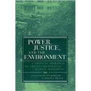 Power, Justice, and the Environment A Critical Appraisal of the Environmental Justice Movement